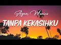 Download Lagu Tanpa Kekasihku - Agnes Monica ( Lirik )