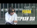 Download Lagu Febian - Ku Titipkan Dia (Official Music Video)
