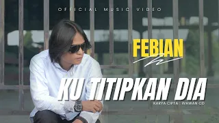 febian ku titipkan dia official music video 