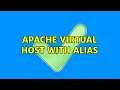 Apache Virtual Host with Alias 2 Solutions
