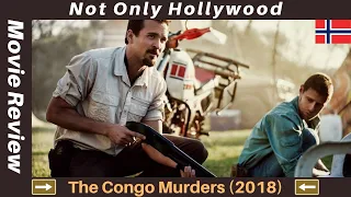 the congo murders 2018 aka mordene i kongo movie review filmanmeldelse norway 