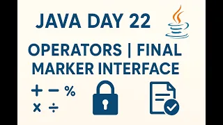 Java Day 22 Operators final Keyword Marker Interface Explained