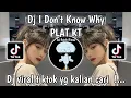 Download Lagu DJ I DONT KNOW WHY PLAT KT VIRAL TIKTOK TERBARU 2025 YANG KALIAN CARI