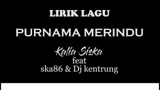 Download LIRIK LAGU PURNAMA MERINDU { KALIA SISKA FEAT SKA86 DJ KENTRUNG } MP3