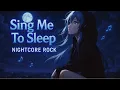 Nightcore - Sing Me To Sleep (Rock Version) ✨
