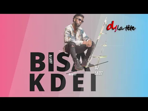 Download MP3 BISA KDEI MIX|GHANA AFROBEATS MIX 2021| BEST OF BISA KDAEI| DJ LATET| GHANA MUSIC