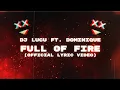 Download Lagu DJ Lucu Feat. Dominique - Full Of Fire (Official Lyric Video)