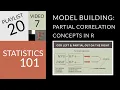 Statistics 101 Model Building Partial Correlation Concepts in R