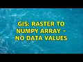 GIS Raster to Numpy Array - No data values 2 Solutions