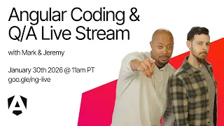 Live coding and with the Angular Team January 2026