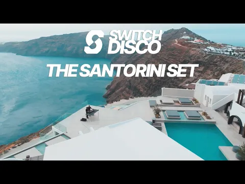 Download MP3 SWITCH DISCO - THE SANTORINI SET 🇬🇷 *MELODIC AFRO HOUSE MIX JOHN SUMMIT, BLACK COFFEE, RÜFÜS DU SOL*