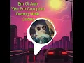 Download Lagu Em Ơi ! Anh Yêu Em Verion - Dương Nhất Cường Official | MV Muisc Video HD