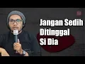 Download Lagu Ustadz Hanan Attaki - Untukmu Yang Sedang Patah Hati
