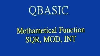 18 SQR MOD INT Mathematical Functions of QBASIC