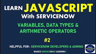 VARIABLES DATA TYPES ARITHMETIC OPERATORS SERVICENOW JAVASCRIPT TUTORIAL LEARN JAVASCRIPT