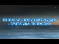 Download Lagu DJ ULAR V8 × TOKYO DRIFT SLOWED + REVERB VIRAL TIK TOK 2K22