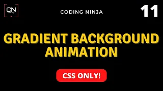 Gradient Background Animation using CSS ONLY Coding Ninja