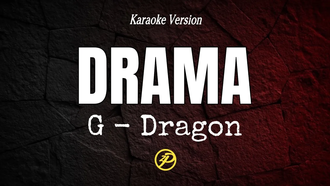 G-DRAGON - DRAMA - Karaoke Lyrics G-DRAGON - DRAMA - Karaoke Lyrics
