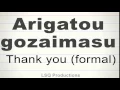 Japanese pronunciation Thank you formal Arigatou-Gozaimasu