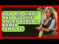Download Lagu How Did Hindu And Buddhist Styles Merge In Khmer Temples? - Archaeology Quest