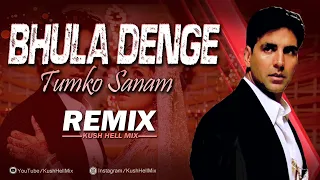 Bhula denge Tumko Sanam Dheere Dheere | Remix | Kush Hell Mix | Akshay kumar | Sonu Nigam