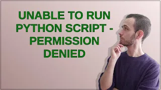 Unable to run python script - Permission Denied