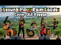 Download Lagu LESUNG PIPI - RAIM LAODE (COVER SKA REGGAE) 🎧🎧