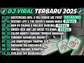 DJ VIRAL TERBARU 2025🎵MISTERIOUS GIRL X YOU BROKE ME FIRST - DJ SECOND LIFE X THE RIVER X MAMA MUDA