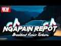 Download Lagu DJ NGAPAIN REPOT BREAKBEAT REMIX TERBARU 2025 MP3