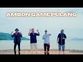Fecky Dak - AMBON GAME PULANG ft. Willy Sopacua, Devian Manuputty, Filaz'MC