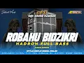 Download Lagu HADROH BASS HOREG‼️ROBAHU BIDZIKRI VIRAL TIK TOK - Vocal Aziz Maulana || AR PRODUCTION