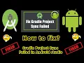 How to fix Gradle Project Sync Failed in Android studio