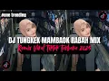 Download Lagu DJ TUNGKEK MAMBAOK RABAH - DJ MINANG REMIX FULL BASS || REMIX FAUZANA VIRAL 2025