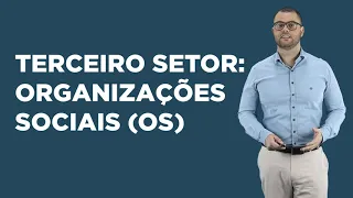 Aula 02 - Terceiro Setor: Organizações Sociais (OS)