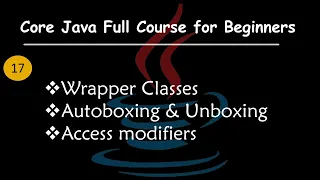 Java Wrapper Classes Autoboxing Unboxing and Access Modifiers Explained Core Java Full Course