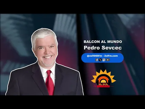 BALCÓN AL MUNDO CON PEDRO SEVCEC