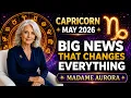 CAPRICORN May 2026 BIG NEWS That Changes Everything Madame Aurora