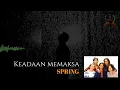 Lagu SPRING - Keadaan memaksa (lirik)