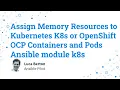 Assign Memory Resources to Kubernetes K8s or OpenShift OCP Containers and Pods - Ansible module k8s