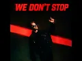 We Don't Stop