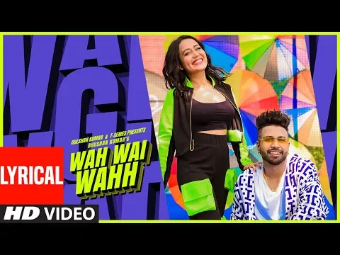 Download MP3 Wah Wai Wahh Lyrical | Neha Kakkar | Sukhe Muzical Doctorz | Jaani | Bhushan Kumar | New Song 2019