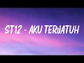 Download Lagu ST12 - Aku Terjatuh || Official Lyric Video