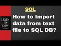 How To IMPORT Data From A Text File To SQL Server Database