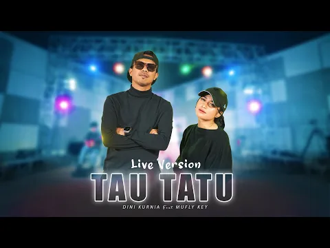 Download MP3 Dini Kurnia Feat. Mufly Key - TAU TATU (Official Music Video)