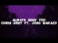 Lagu Chris Grey - ALWAYS BEEN YOU ft. Josh Makazo (Lyrics)
