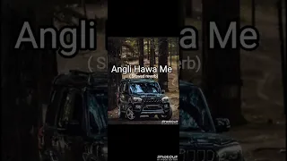 angli hawa me song slowed reverb badmashi subscribe crazz scorpio 