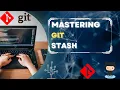 Mastering Git Stash