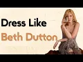 Replicate Yellowstone s Beth Dutton s Top 5 Looks