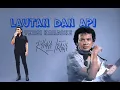 Download Lagu Rhoma Irama - Lautan dan Api (Versi Karaoke Tanpa Vokal)