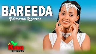 Falmataa Roorroo BAREEDA New Oromo Music HD 2025  Falmataa Roorroo BAREEDA New Oromo Music HD 2025
